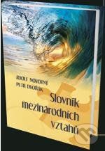 Slovník mezinárodních vztahú - Adolf Novotný, Petr Dvořák