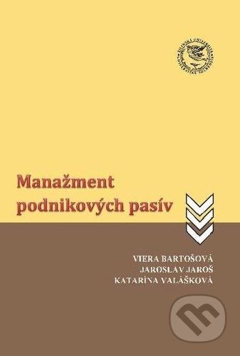 Manažment podnikových pasív - Viera Bartošová, Jaroslav Jaroš, Katarína Valášková