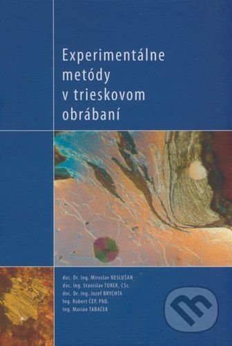 Experimentálne metódy v trieskovom obrábaní - Miroslav Neslušan a kol.