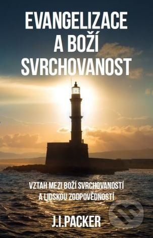 Evangelizace a Boží svrchovanost - James I. Packer