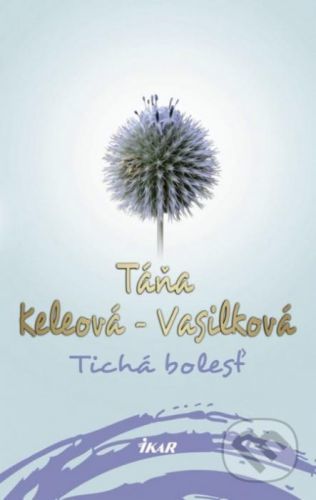 Tichá bolesť - Táňa Keleová-Vasilková