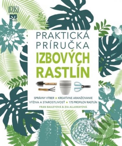 Praktická príručka izbových rastlín - Fran Bailey, Zia Allaway