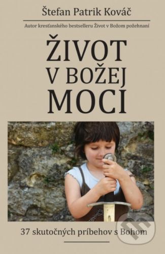 Život v Božej moci - Štefan Patrik Kováč