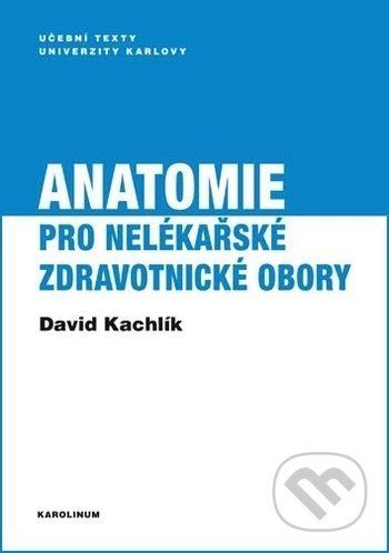 Anatomie pro nelékařské zdravotnické obory - David Kachlík