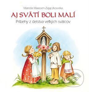 Aj svätí boli malí - Mariola Maassen-Zajaczkowska