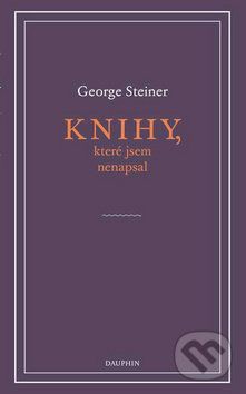 Knihy, které jsem nenapsal - George Steiner
