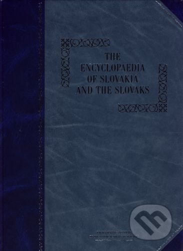 The Encyclopaedia of Slovakia and the Slovaks - Kolektív autorov
