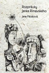 Rozprávky Janka Rimavského - Jana Pácalová