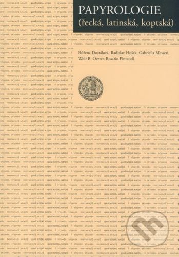 Papyrologie (řecká, latinská, koptská) - Růžena Dostálová a kol.