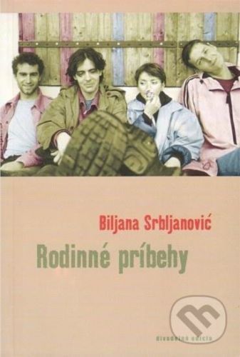Rodinné príbehy - Biljana Srbljanović