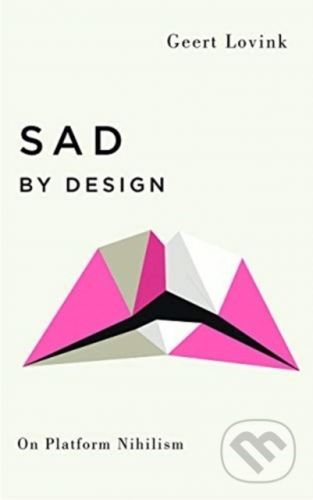 Sad by Design - Geert Lovink