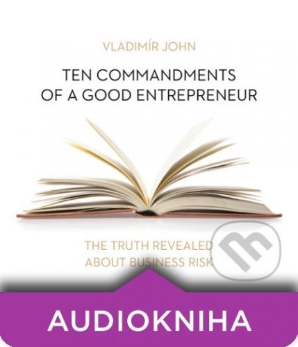 Ten commandments of a good entrepreneur (EN) - Vladimír John