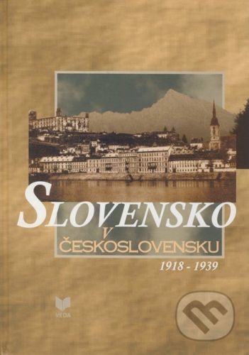 Slovensko v Československu 1918 - 1939 - Milan Zemko, Valerián Bystrický