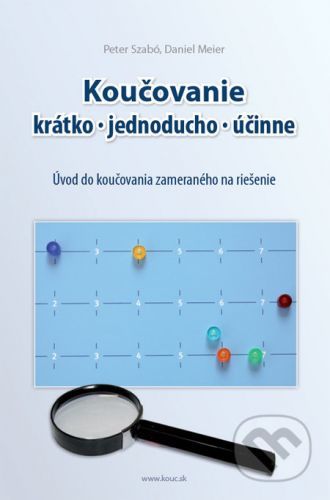 Koučovanie - krátko, jednoducho, účinne - Peter Szabó, Daniel Meier