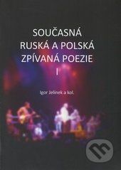 Současná ruská a polská zpívaná poezie I + CD - Igor Jelínek a kolektív