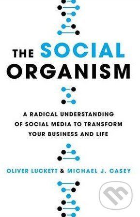 The Social Organism - Oliver Luckett, Michael Casey