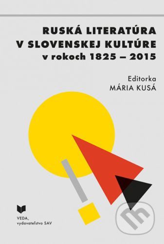 Ruská literatúra v slovenskej kultúre v rokoch 1825 - 2015 - Mária Kusá (editor)