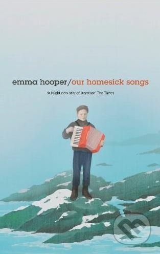 Our Homesick Songs - Emma Hooper