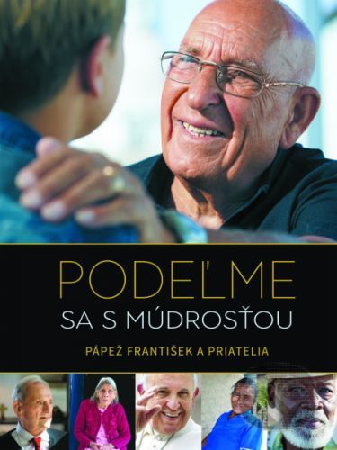 Podeľme sa s múdrosťou - Jorge Mario Bergoglio – pápež František a kolektív