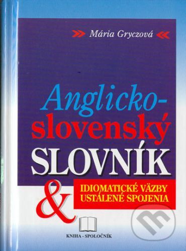 Anglicko-slovenský idiomatický slovník - Mária Gryczová