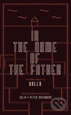 In the Name of the Father and Other Stories - Balla