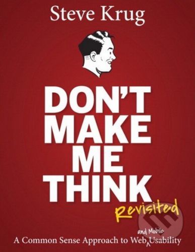 Don't Make Me Think: Revisited - Steve Krug