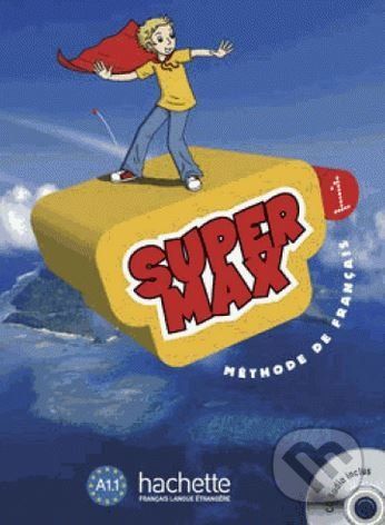 Super Max 1: Livre d'eleve - Hugues Denisot, Catherine Macquart-Martin