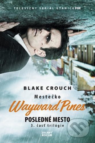 Mestečko Wayward Pines: Posledné mesto - Blake Crouch