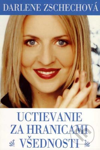 Uctievanie za hranicami všednosti - Darlene Zschechová