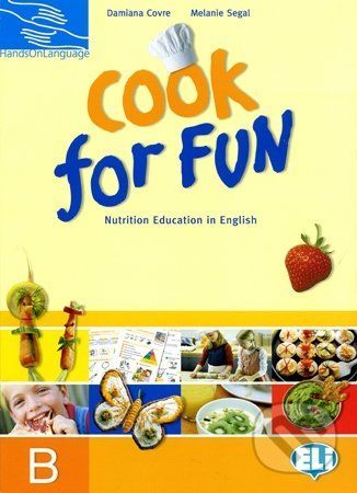 Cook for Fun - students book B - Damiana Covre, Melanie Segal