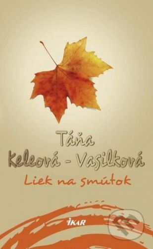 Liek na smútok - Táňa Keleová-Vasilková