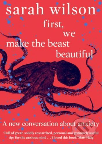 First, We Make the Beast Beautiful - Sarah Wilson