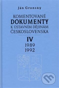 Komentované dokumenty k ústavním dějinám Československa 1989 - 1992 - Ján Gronský