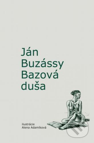 Bazová duša - Ján Buzássy, Alena Adamíková (ilsutrátor)