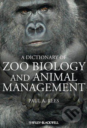 A Dictionary of Zoo Biology and Animal Management - Paul Rees