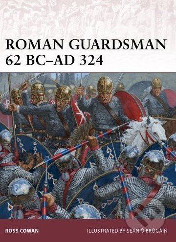 Roman Guardsman, 62 BC-AD 324 - Ross Cowan