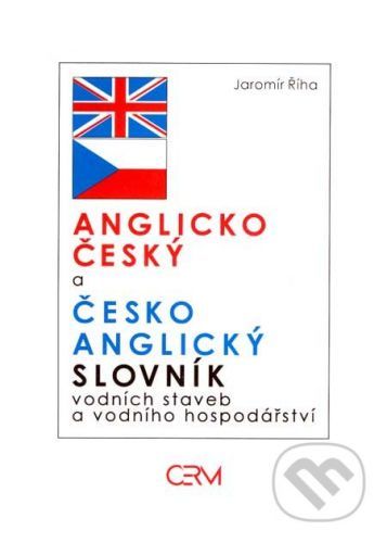 Anglicko-český a česko-anglický slovník vodních staveb a vodního hospodářství - Jaromír Říha