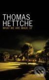 What We Are Made Of - Thomas Hettche