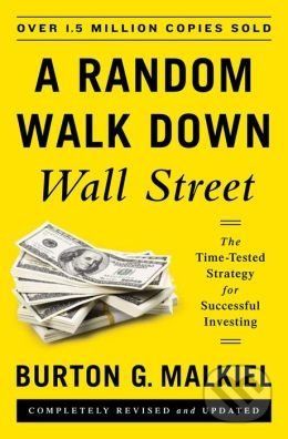 A Random Walk Down Wall Street - Burton G. Malkiel