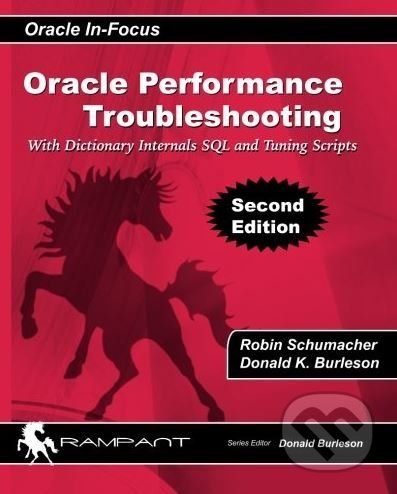 Oracle Performance Troubleshooting - Robin Schumacher, Donald K. Burleson