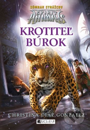 Spirit Animals - Súmrak strážcov: Krotiteľ búrok - Christina Diaz Gonzalez