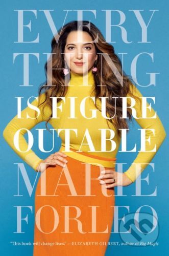 Everything Is Figureoutable - Marie Forleo