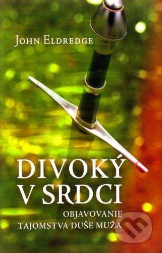 Divoký v srdci - John Eldredge