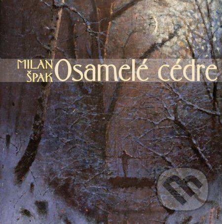 Osamelé cédre - Milan Špak