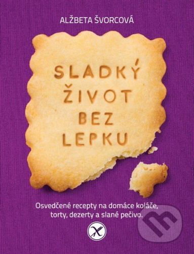 Sladký život bez lepku (slovenský jazyk) - Alžbeta Švorcová
