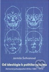 Od ideológie k politike rasizmu - Jarmila Švihranová