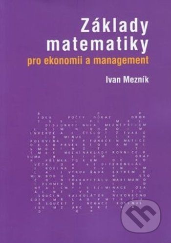 Základy matematiky pro ekonomii a management - Ivan Mezník