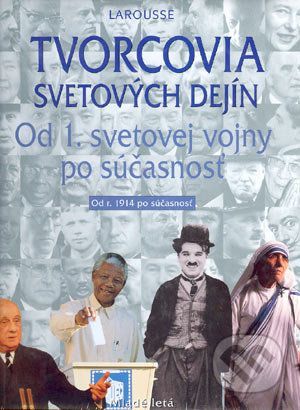 Tvorcovia svetových dejín - Od 1. svetovej vojny po súčasnosť - Kolektív autorov