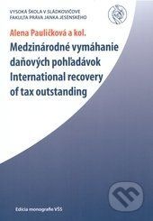 Medzinárodné vymáhanie daňových pohľadávok - Alena Pauličková a kolektív