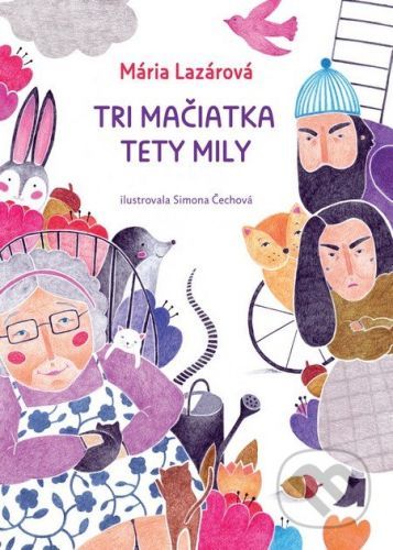 Tri mačiatka tety Mily - Mária Lazárová, Simona Čechová (ilustrácie)